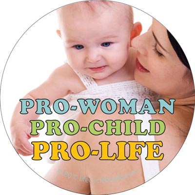 Button - Pro-Woman, Pro-Child, Pro-Life