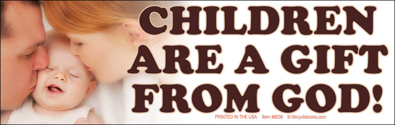 Bumper Sticker - Children Are a Gift From God