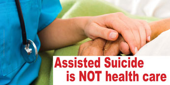 Banner - Assisted Suicide is NOT health care