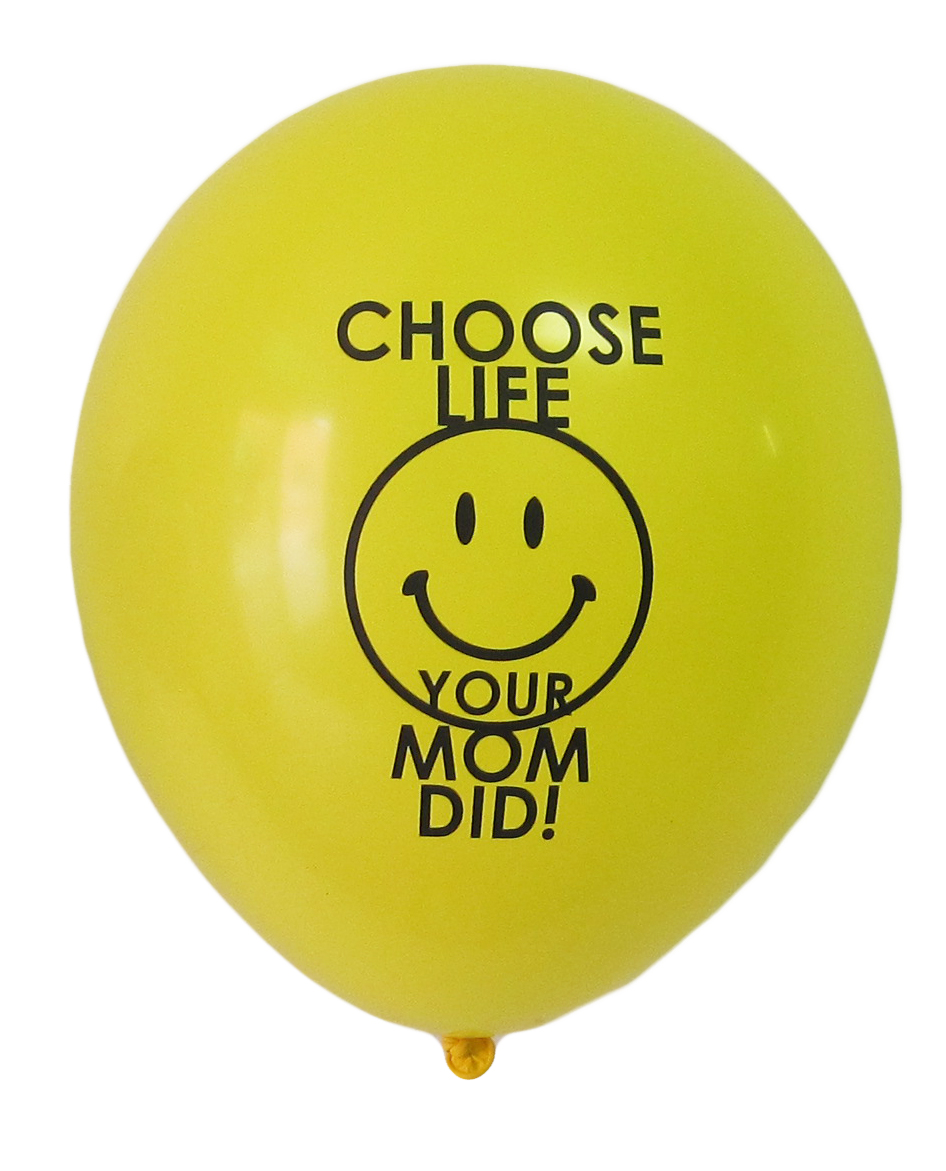 Balloon - Choose Life Your Mom Did - Pack of 100
